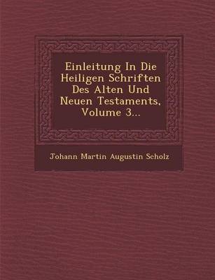 Einleitung in Die Heiligen Schriften Des Alten Und Neuen Testaments, Volume 3... (Paperback)