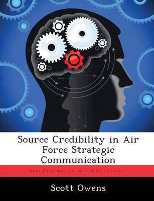 Source Credibility in Air Force Strategic Communication (Paperback)