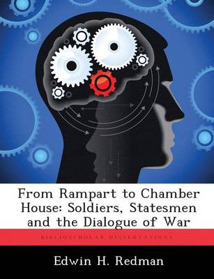 From Rampart to Chamber House: Soldiers, Statesmen and the Dialogue of War (Paperback)