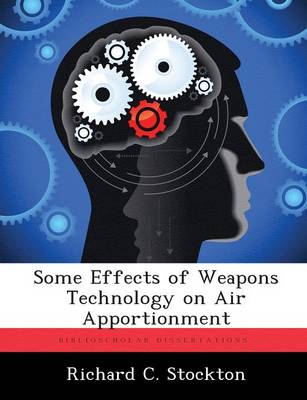Some Effects of Weapons Technology on Air Apportionment (Paperback)