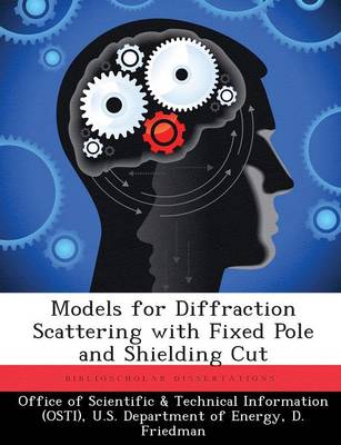 Models for Diffraction Scattering with Fixed Pole and Shielding Cut (Paperback)