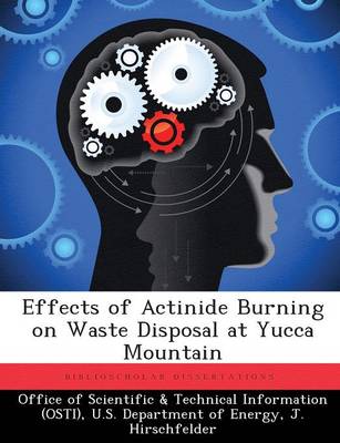 Effects of Actinide Burning on Waste Disposal at Yucca Mountain (Paperback)