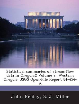 Statistical Summaries of Streamflow Data in Oregon: 2 Volume 2, Western Oregon: Usgs Open-File Report 84-454-A (Paperback)