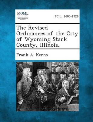 The Revised Ordinances of the City of Wyoming Stark County, Illinois. (Paperback)