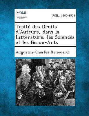 Traite Des Droits D'Auteurs, Dans La Litterature, Les Sciences Et Les Beaux-Arts (Paperback)