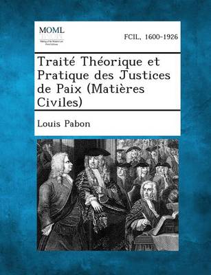 Traite Theorique Et Pratique Des Justices de Paix (Matieres Civiles) (Paperback)