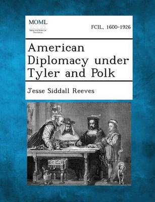 American Diplomacy Under Tyler and Polk (Paperback)