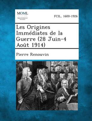 Les Origines Immediates de La Guerre (28 Juin-4 Aout 1914) (Paperback)