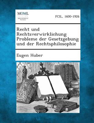 Recht Und Rechtsverwirklichung Probleme Der Gesetzgebung Und Der Rechtsphilosophie (Paperback)