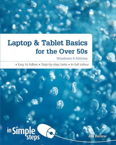 Laptop & Tablet Basics for the Over 50s Windows 8 edition In Simple Steps (Paperback)