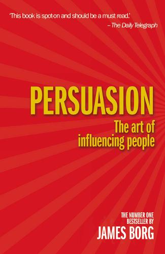 Persuasion 4th edn: The art of influencing people (Paperback)