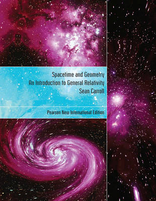 Spacetime and Geometry: Pearson New International Edition: An Introduction to General Relativity (Paperback)