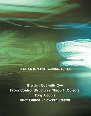 Starting Out with C++: Pearson New International Edition: From Control Structures through Objects, Brief Edition