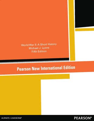 World War II: Pearson New International Edition: A Short History (Paperback)