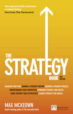 The Strategy Book: How to think and act strategically to deliver outstanding results (Paperback)