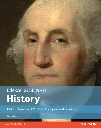 Edexcel GCSE (9-1) History British America, 1713–1783: empire and revolution Student Book - Simon Davis