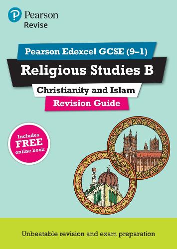 Revise Edexcel GCSE (9-1) Religious Studies B Revision Guide: Christianity & Islam - Revise Edexcel GCSE Religious Studies 16 (Paperback)