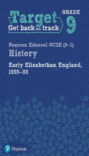 Target Grade 9 Edexcel GCSE (9-1) History Early Elizabethan England, 1558-1588 Workbook - History Intervention (Paperback)
