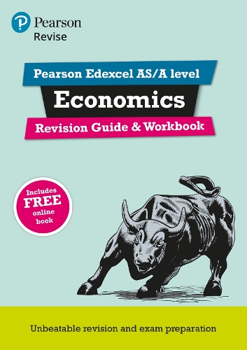Pearson REVISE Edexcel AS/A Level Economics Revision Guide & Workbook: (with free online Revision Guide and Workbook) for home learning, 2021 assessments and 2022 exams - REVISE Edexcel GCE Business 2015