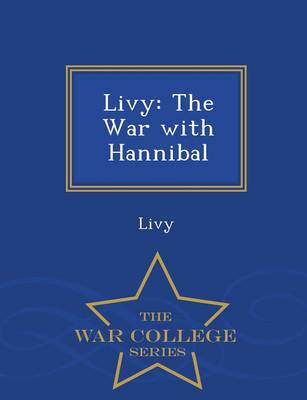 Livy: The War with Hannibal - War College Series (Paperback)