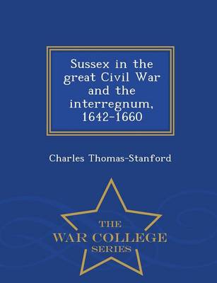 Sussex in the Great Civil War and the Interregnum, 1642-1660 - War College Series (Paperback)