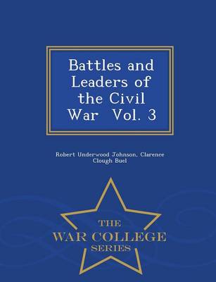 Battles and Leaders of the Civil War Vol. 3 - War College Series (Paperback)