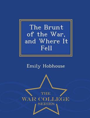 The Brunt of the War, and Where It Fell - War College Series (Paperback)