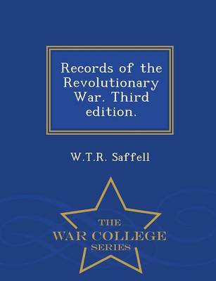 Records of the Revolutionary War. Third Edition. - War College Series (Paperback)