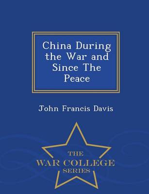 China During the War and Since the Peace - War College Series (Paperback)