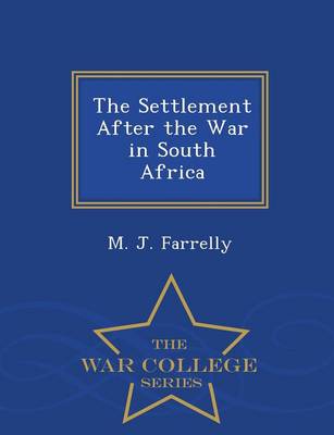 The Settlement After the War in South Africa - War College Series (Paperback)