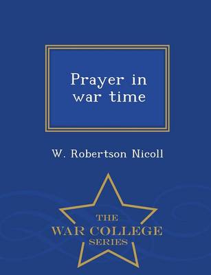 Prayer in War Time - War College Series (Paperback)