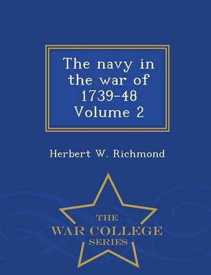 The Navy in the War of 1739-48 Volume 2 - War College Series (Paperback)