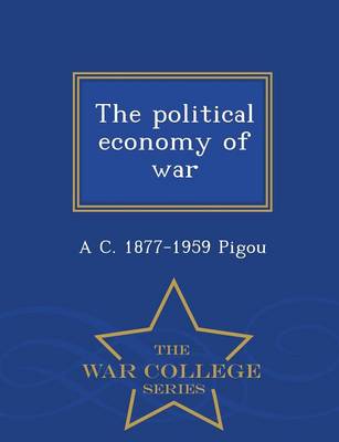 The Political Economy of War - War College Series (Paperback)