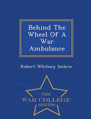 Behind the Wheel of a War Ambulance - War College Series (Paperback)