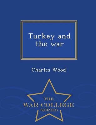 Turkey and the War - War College Series (Paperback)