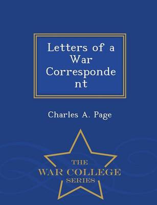 Letters of a War Correspondent - War College Series (Paperback)
