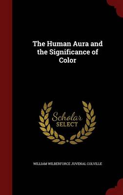 The Human Aura and the Significance of Color (Hardback)