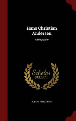 Hans Christian Andersen: A Biography (Hardback)