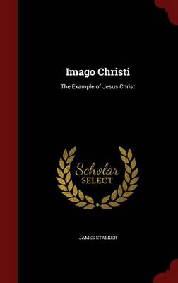Imago Christi: The Example of Jesus Christ (Hardback)