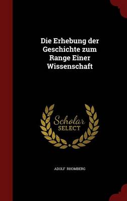 Die Erhebung Der Geschichte Zum Range Einer Wissenschaft (Hardback)