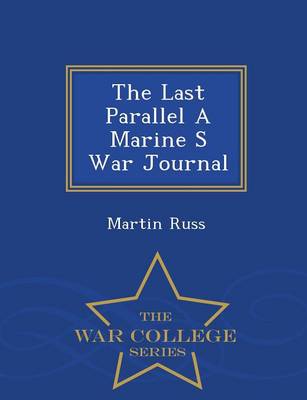 The Last Parallel a Marine S War Journal - War College Series (Paperback)