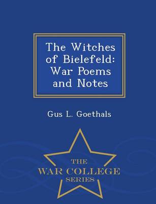 The Witches of Bielefeld: War Poems and Notes - War College Series (Paperback)