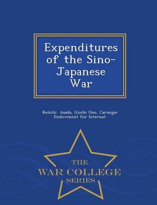 Expenditures of the Sino-Japanese War - War College Series (Paperback)