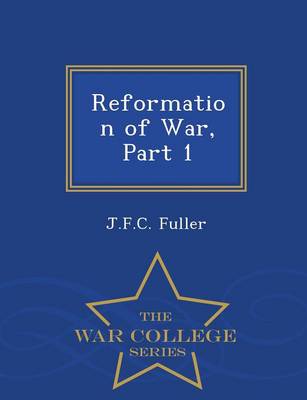 Reformation of War, Part 1 - War College Series (Paperback)