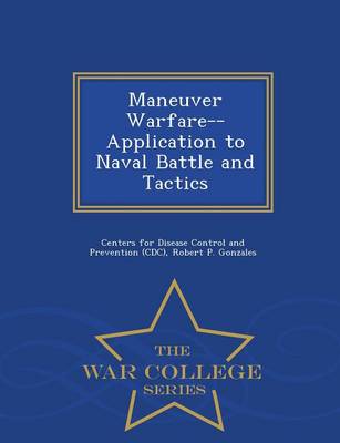 Maneuver Warfare--Application to Naval Battle and Tactics - War College Series (Paperback)