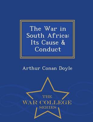 The War in South Africa: Its Cause & Conduct - War College Series (Paperback)