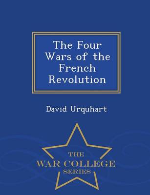 The Four Wars of the French Revolution - War College Series (Paperback)
