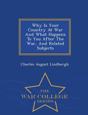 Why Is Your Country at War and What Happens to You After the War, and Related Subjects - War College Series (Paperback)