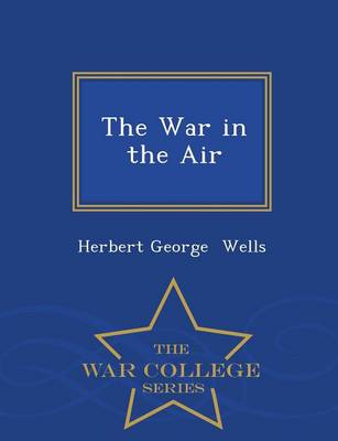 The War in the Air - War College Series (Paperback)