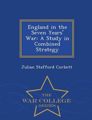 England in the Seven Years' War: A Study in Combined Strategy - War College Series (Paperback)